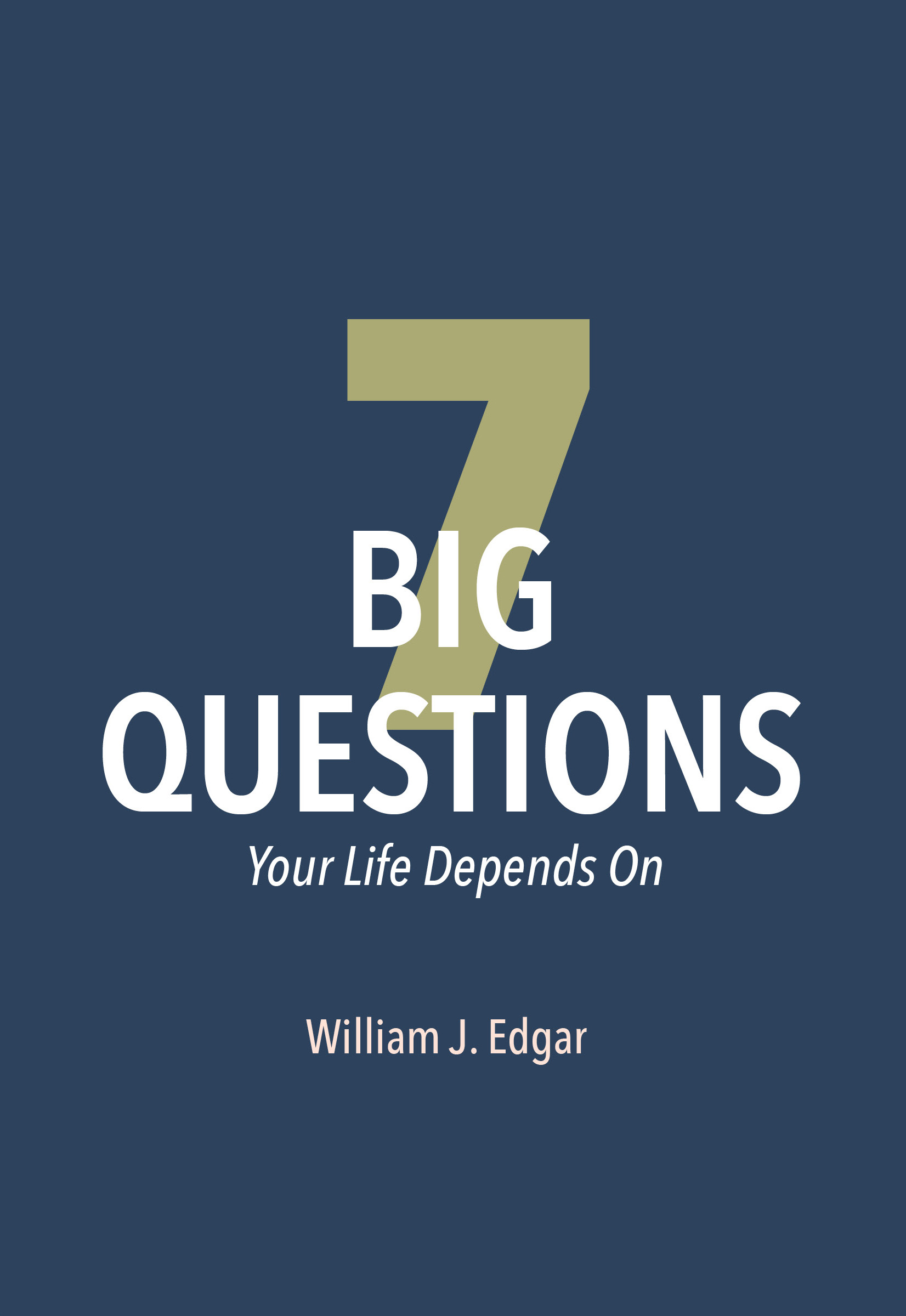 7 Big Questions Your Life Depends On